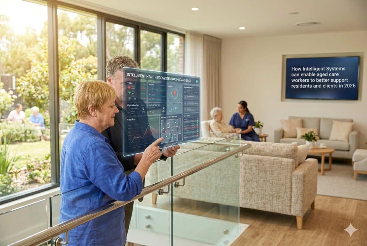 How intelligent systems can enable aged care workers to better support residents - Christine Davis, Specialist Consultant, and Bart Thomas
